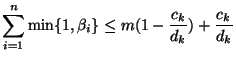 $\displaystyle \sum_{i=1}^n \min\{1,\beta_i\} \leq m(1-\frac{c_k}{d_k})+\frac{c_k}{d_k}$