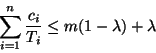 \begin{displaymath}
\sum_{i=1}^n \frac{c_i}{T_i} \leq m(1-\lambda)+\lambda
\end{displaymath}