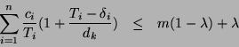 \begin{eqnarray*}
\sum_{i=1}^{n} \frac{c_i}{T_i}(1+\frac{T_i-\delta_i}{d_k}) &\leq& m(1-\lambda)+\lambda
\end{eqnarray*}