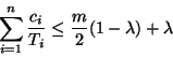\begin{eqnarray*}
\sum_{i=1}^{n} \frac{c_i}{T_i} \leq \frac{m}{2}(1-\lambda)+\lambda
\end{eqnarray*}