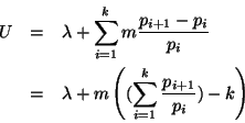 \begin{eqnarray*}
U &=& \lambda + \sum_{i=1}^{k} m\frac{p_{i+1}-p_i}{p_i}\\
&=& \lambda + m\left((\sum_{i=1}^{k} \frac{p_{i+1}}{p_i})-k\right)
\end{eqnarray*}