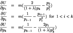 \begin{eqnarray*}
\frac{\partial U}{\partial p_{1}} &=& m(\frac{2}{(1+\lambda)p_...
...al p_{k}} &=& m(\frac{1}{p_{k-1}}-\frac{2p_1}{(1+\lambda)p_k^2})
\end{eqnarray*}