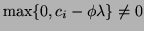 $\max\{0,c_i-\phi\lambda\}\neq 0$
