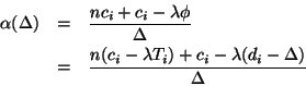 \begin{eqnarray*}
\alpha(\Delta) &=& \frac{nc_i+c_i-\lambda\phi}{\Delta}\\
&=& \frac{n(c_i-\lambda T_i)+c_i-\lambda(d_i-\Delta)}{\Delta}
\end{eqnarray*}