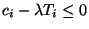 $c_i-\lambda T_i\leq 0$