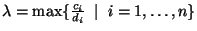 $\lambda = \max\{\frac{c_i}{d_i}\;\mid\; i=1,\ldots,n\}$