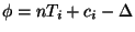 $\phi=nT_i+c_i-\Delta$
