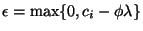 $\epsilon=\max\{0,c_i-\phi\lambda\}$