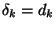 $\delta_k=d_k$