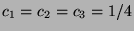 $c_1=c_2=c_3=1/4$