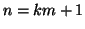 $n=km+1$