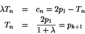 \begin{eqnarray*}
\lambda T_n &=& c_n = 2p_1 - T_n\\
T_n &=& \frac{2p_1}{1+\lambda} = p_{k+1}
\end{eqnarray*}