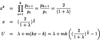 \begin{eqnarray*}
x^k &=& \prod_{i=1}^k \frac{p_{i+1}}{p_i} = \frac{p_{k+1}}{p_1...
...= \lambda + mk\left((\frac{2}{1+\lambda})^{\frac{1}{k}}-1\right)
\end{eqnarray*}