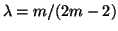 $\lambda=m/(2m-2)$