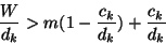 \begin{displaymath}
\frac{W}{d_k} > m(1-\frac{c_k}{d_k})+\frac{c_k}{d_k}
\end{displaymath}
