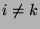$i \neq k$