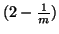$(2-\frac{1}{m})$