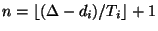 $n=\lfloor (\Delta-d_i)/T_i \rfloor +1$
